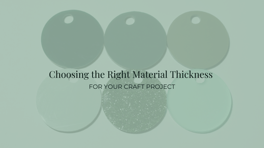 Choosing the Right Material Thickness for Your Craft Project - Creative Designs By Kari