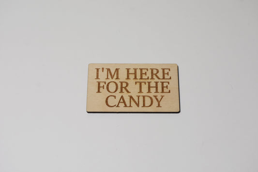 I'm here for the candy - Creative Designs By Kari